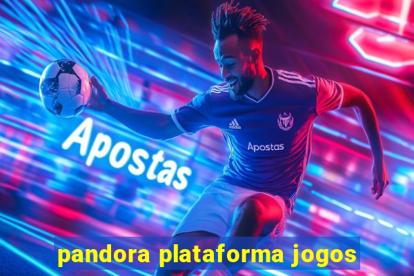 pandora plataforma jogos